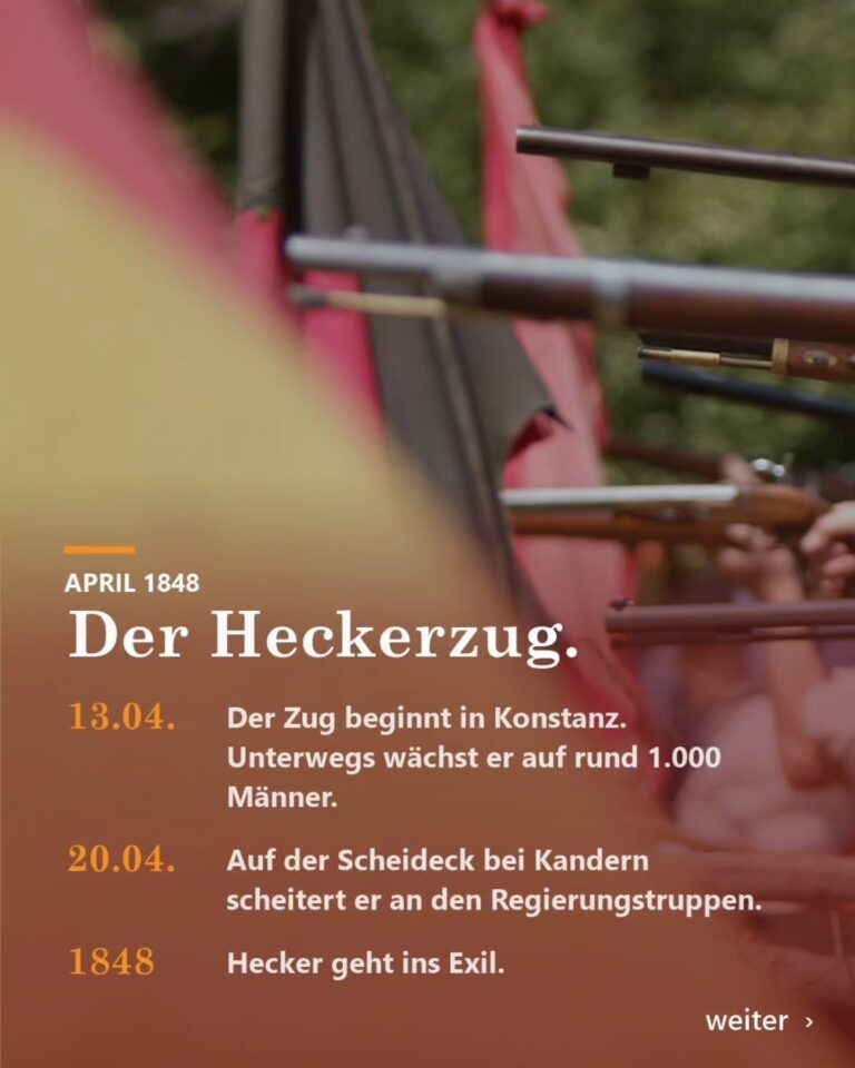 Der Heckerzug Am 13. April 1848 beginnt der Zug in Konstanz. Hecker hatte mit weit mehr Anhängern gerechnet. Unterwegs wächst der Zug auf rund 1.000 Männer. Am 20. April 1848 scheitert er auf der Scheideck bei Kandern an den Regierungstruppen. Viele, so auch Hecker, flohen danach nach Amerika und...